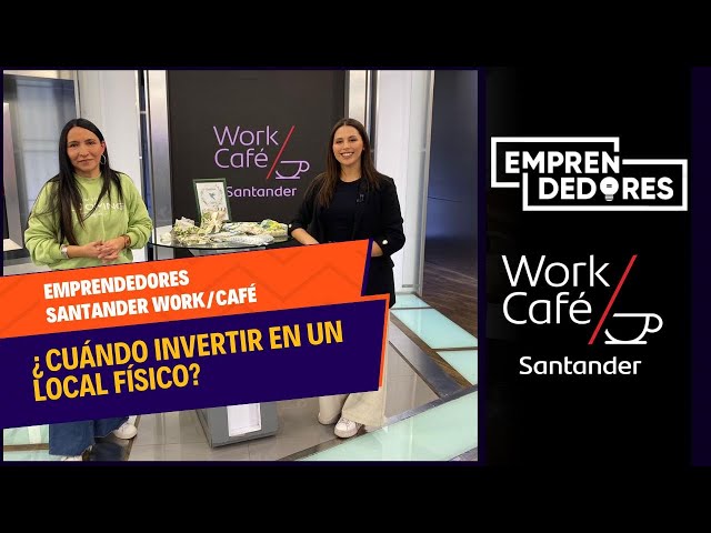 #EmprendedoresWorkCafé: ¿Cuándo es buena idea invertir en un local físico?