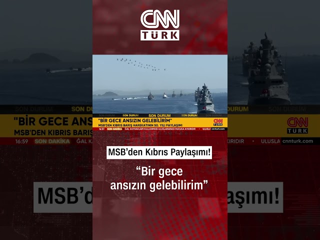 MSB'den Kıbrıs Barış Harekatının 50. Yılı Paylaşımı: "Bir Gece Ansızın Gelebilirim!"