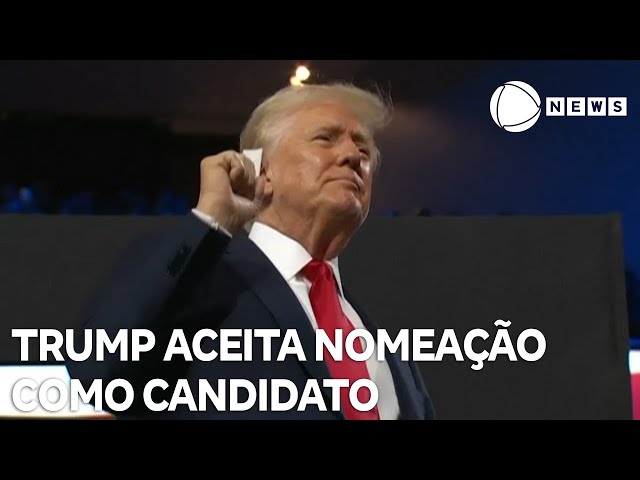 Trump aceita nomeação como candidato republicano nas eleições presidenciais americanas