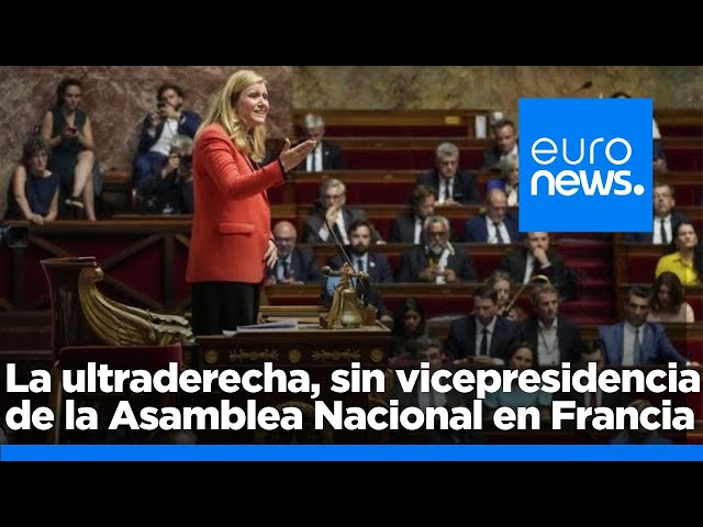 ⁣La ultraderechista Agrupación Nacional no consigue ninguna vicepresidencia en la Asamblea Nacional