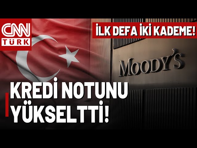 SON DAKİKA | Piyasaların Gözü Bu Karardaydı: MOODY'S, Türkiye'nin Kredi Notunu Yükseltti!