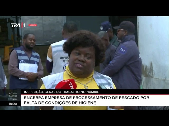 ⁣IGT no Namibe encerra empresa de processamento de pescado por falta de condições de higiene