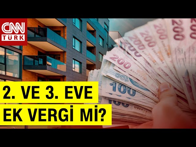 İkinci Vergi Paketinde Sıra Gayrimenkulde! İkinci, Üçüncü Eve Ek Vergi Geliyor! | Akıl Çemberi