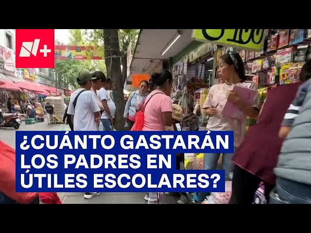 ¿Cuánto gastarán los padres de familia en útiles escolares? - N+