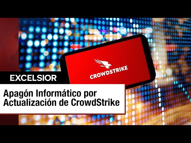 Impacto del Apagón Informático por Actualización de CrowdStrike