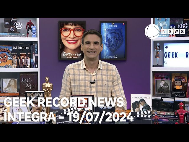 ⁣Geek Record News – 19/07/2024