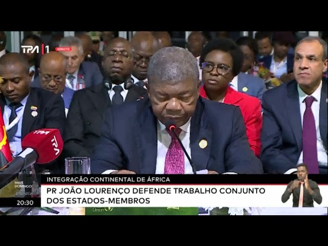 Integração continental de África - PR João Lourenço defende trabalho conjunto dos estados membros