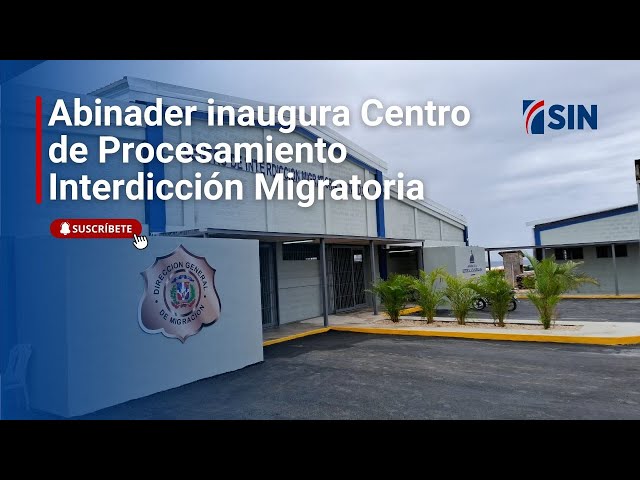 ⁣Abinader inaugura Centro de Procesamiento Interdicción Migratoria