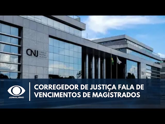 Corregedor Nacional de Justiça fala sobre vencimentos de magistrados | Canal Livre