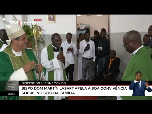 Diocese do Luena/Moxico - Bispo Dom Martín Lasart apela a boa convivência social no seio da...