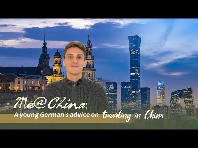 ⁣Me@China: A young German's advice on traveling in China