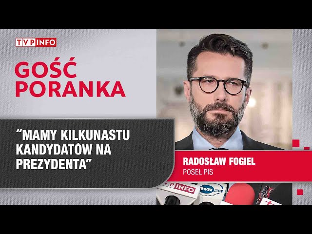 Radosław Fogiel: Mamy kilkunastu kandydatów na prezydenta | GOŚĆ PORANKA