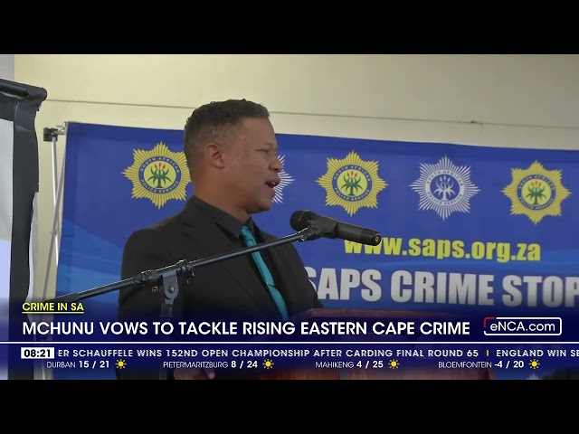 Mchunu vows to tackle rising Eastern Cape crime