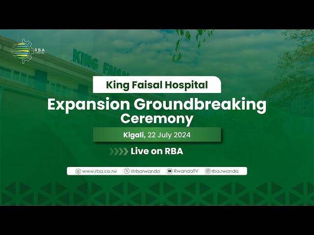 LIVE: King Faisal Hospital Expansion Groundbreaking Ceremony