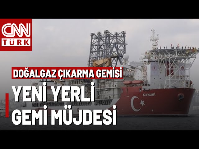 Enerjide Yeni Kritik Adım! Yerli Doğalgaz Çıkarma Gemisi Geliyor!