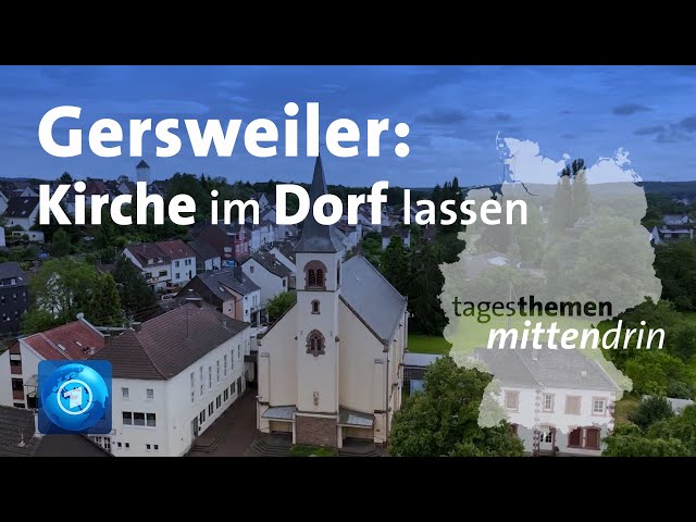 ⁣Gersweiler: Kirche im Dorf lassen I tagesthemen mittendrin