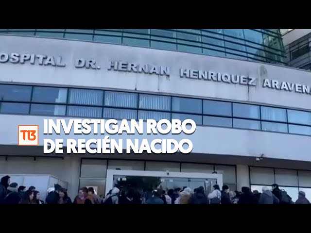 ⁣Investigan presunto robo de recién nacido en el hospital de Temuco