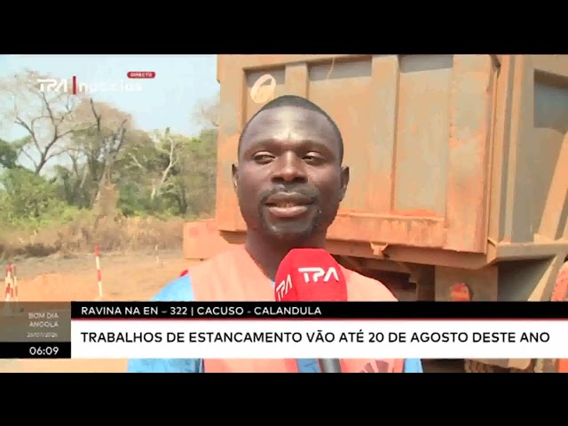 ⁣Ravina na EN-322 / Cacuso-Calandula: Trabalhos de estancamento vão até 20 de Agosto deste ano