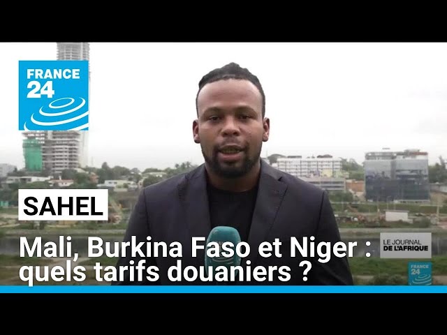 L'Alliance des États du Sahel : quels tarifs douaniers ? • FRANCE 24