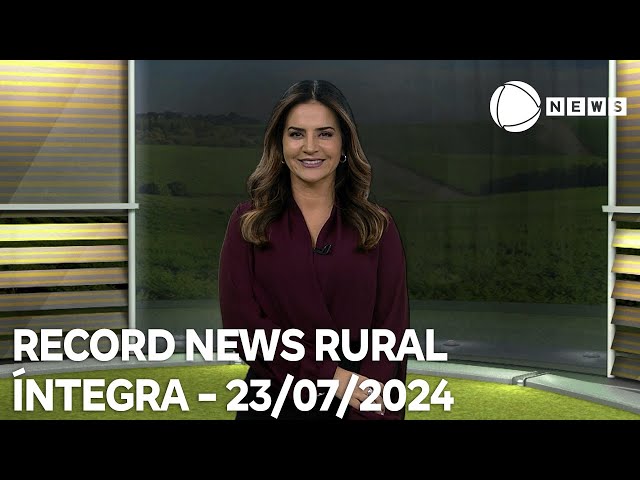 Record News Rural - 23/07/2024