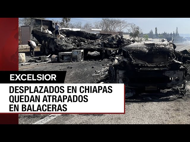 Se agudiza la violencia en Chiapas por enfrentamientos entre grupos criminales