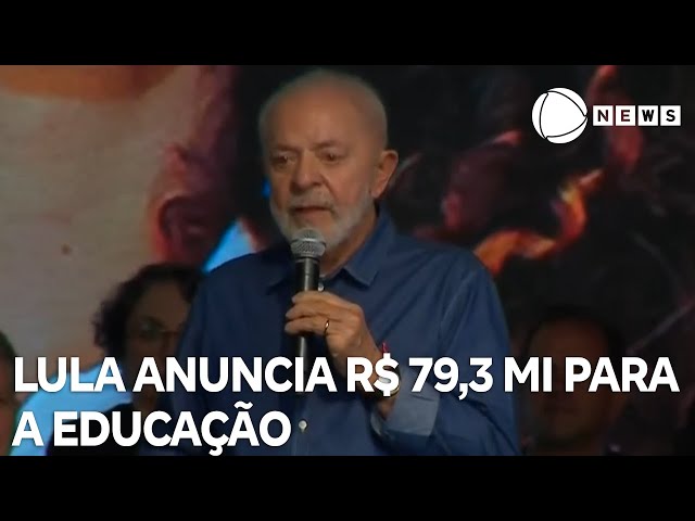 ⁣Lula anuncia R$ 79,3 milhões em investimentos na Educação