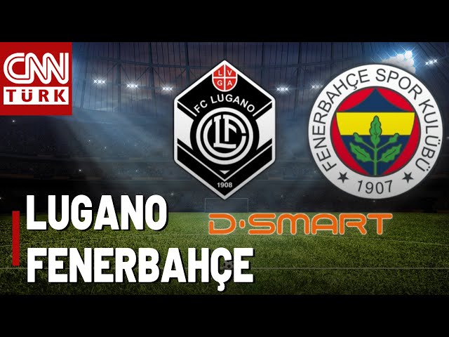 Lugano-Fenerbahçe Maçı 21.30'da D-Smart ve D-Smart Go'da!