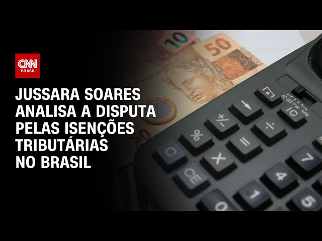 Jussara Soares analisa a disputa pelas isenções tributárias no Brasil | WW