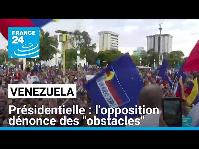 Présidentielle au Venezuela : l'opposition dénonce des "obstacles" • FRANCE 24