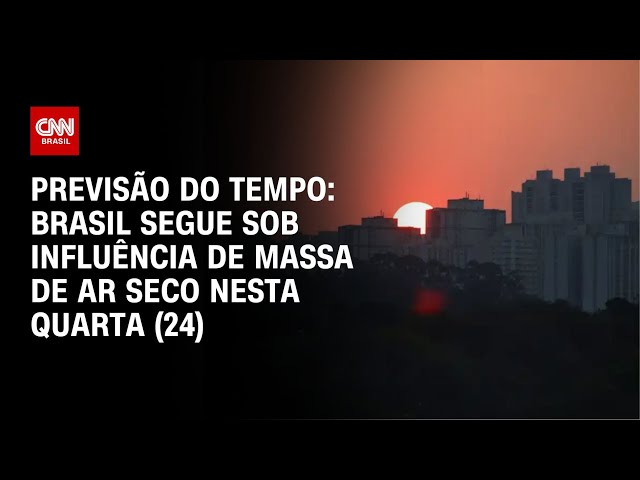 ⁣Previsão do tempo: Brasil segue sob influência de massa de ar seco nesta quarta (24) | NOVO DIA