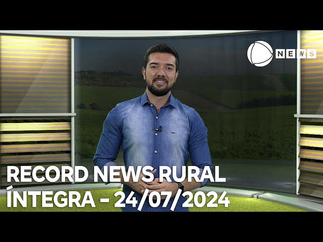 Record News Rural - 24/07/2024