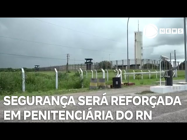 ⁣Segurança será reforçada na penitenciária de Mossoró, no RN