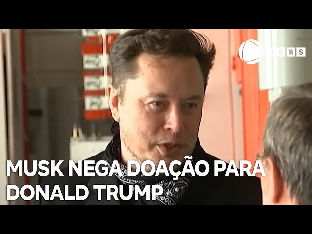 Elon Musk nega doação mensal para Donald Trump