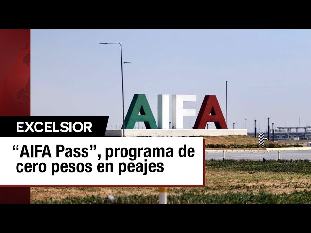 Nuevo Programa "AIFA Pass": Peajes Gratuitos para Viajeros del AIFA