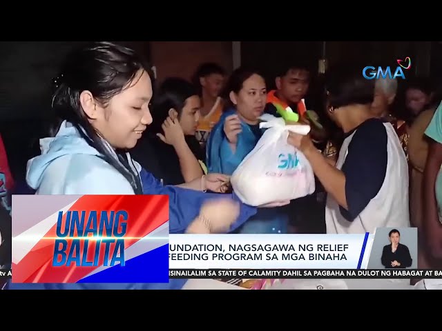 GMA Kapuso Foundation, nagsasagawa ng relief operations at feeding program sa... | Unang Balita