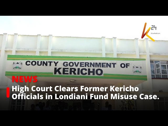 ⁣High Court Clears Former Kericho Officials in Londiani Fund Misuse Case.