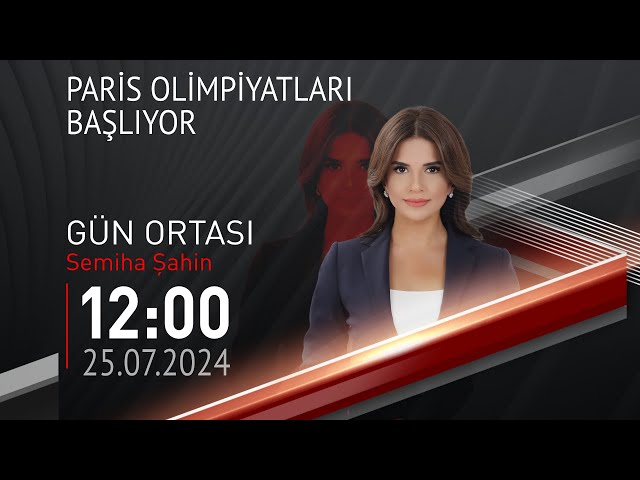  #CANLI | Semiha Şahin ile Gün Ortası | 25 Temmuz 2024 | HABER #CNNTÜRK