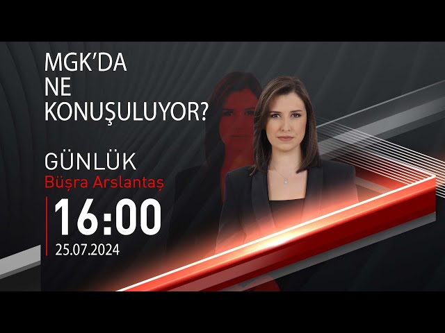  #CANLI | Büşra Arslantaş ile Günlük | 25 Temmuz 2024 | HABER #CNNTÜRK