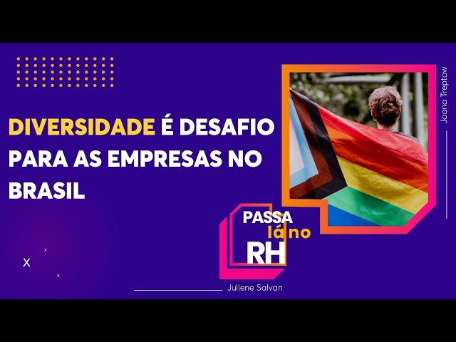 Diversidade é desafio no mercado de trabalho brasileiro | Passa Lá no RH