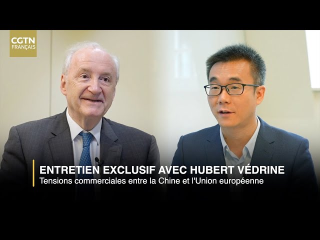 ⁣Entretien exclusif avec Hubert Védrine : Tensions commerciales entre la Chine et l'Union europé