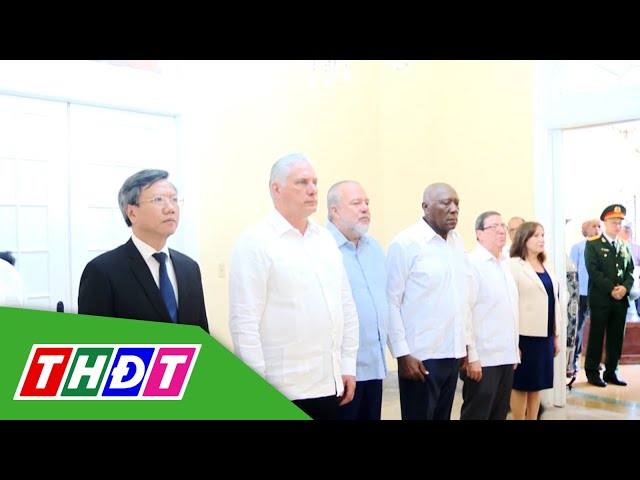 ⁣Lãnh đạo Cuba viếng Tổng Bí thư Nguyễn Phú Trọng | THDT