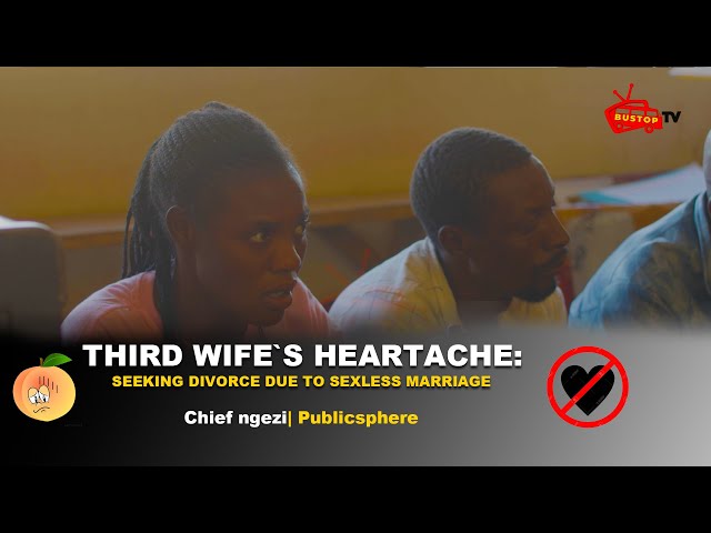Third Wife's Heartache: Seeking Divorce Due to Sexless Marriage | Chief Ngezi | Publicsphere