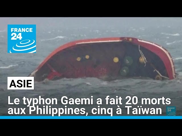 Le typhon Gaemi touche terre en Chine après avoir ravagé Taïwan et les Philippines • FRANCE 24