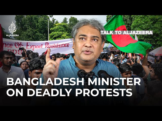 ⁣Bangladesh minister on government's response to deadly anti-quota protests | Talk to Al Jazeera
