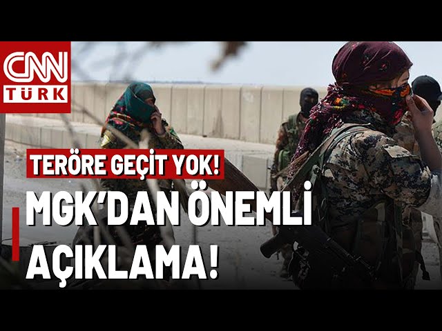 MGK Açıklaması FETÖ ve YPG'yi Korkuttu! O Bildiride Çok Önemli Vurgular Var...