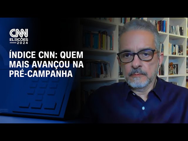 Índice CNN: Quem mais avançou na pré-campanha | CNN 360º