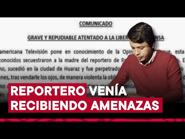 ⁣Reportan secuestro de madre de reportero de “Panorama” en Huaraz