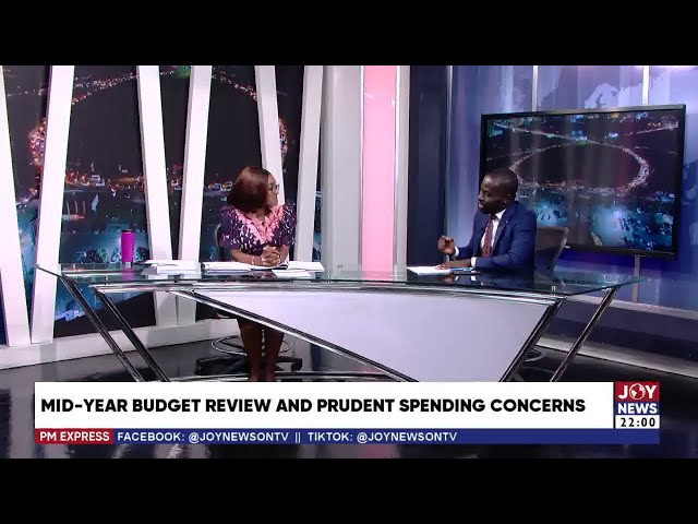 Mid-Year Budget Review and Prudent Spending Concerns | PM Business  with George Wiafe (25-7-24)