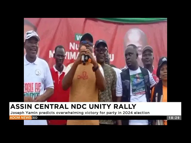 ⁣Assin Central NDC Unity Rally: Joseph Yamin predicts overwhelming victory for the party in election