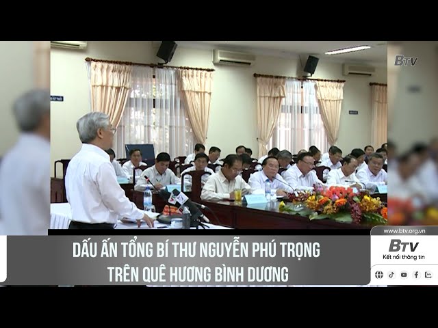 ⁣Dấu ấn Tổng Bí thư Nguyễn Phú Trọng trên quê hương Bình Dương